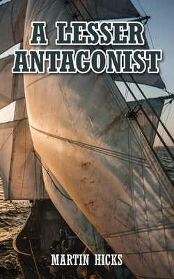 A Lesser Antagonist by Hicks, Martin
