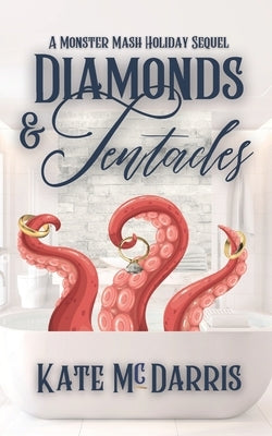 Diamonds & Tentacles: A Monster Mash Holiday Sequel by McDarris, Kate