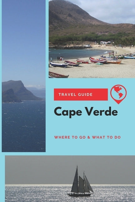 Cape Verde Travel Guide: Where to Go & What to Do by Griffiths, Michael