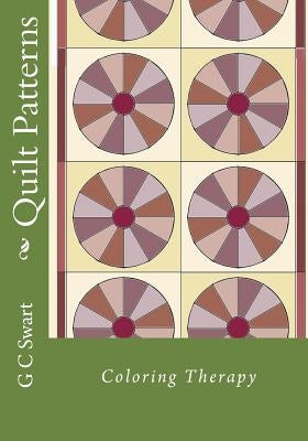 Quilt Patterns: Coloring Therapy by Swart, G. C.