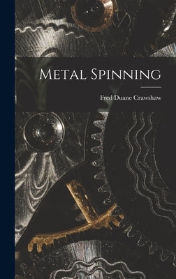 Metal Spinning by Crawshaw, Fred Duane