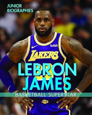 Lebron James: Basketball Superstar by Santos, Rita
