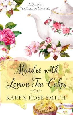 Murder with Lemon Tea Cakes by Smith, Karen Rose