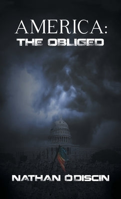 America: The Obliged by O'Discin, Nathan
