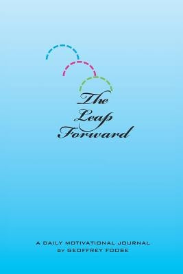 The Leap Forward: A Daily Motivational Journal by Foose, Geoffrey