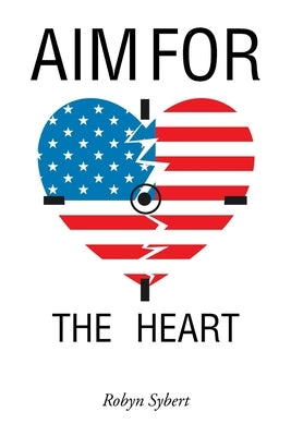Aim for the Heart by Sybert, Robyn