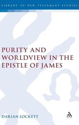 Purity and Worldview in the Epistle of James by Lockett, Darian
