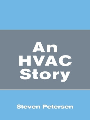 An Hvac Story: And Thepigeonhole.Com in 1998 by Petersen, Steven