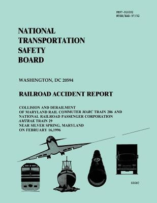 Railroad Accident Report: Collision and Derailment of Maryland Rail Commuter Marc Train 286 and National Railroad Passenger Corporation Amtrak T by National Transportation Safety Board