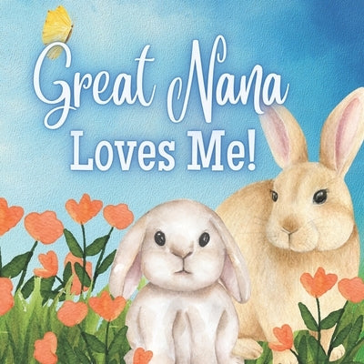 Great Nana Loves Me!: A Rhyming Story for Grandchildren! by Joyfully, Joy