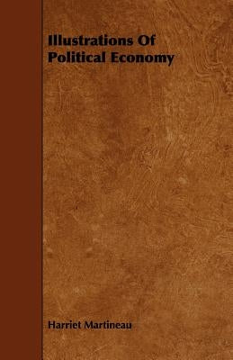 Illustrations Of Political Economy by Martineau, Harriet