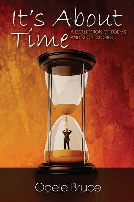 It's About Time: A Collection of Poems and Short Stories by Bruce, Tiffany