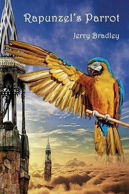 Rapunzel's Parrot by Bradley, Jerry