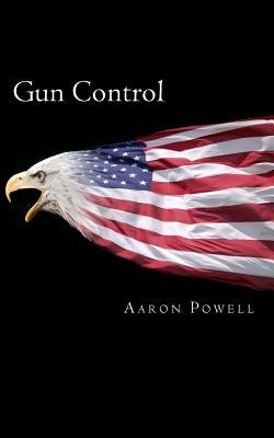 Gun Control by Powell, Aaron B.