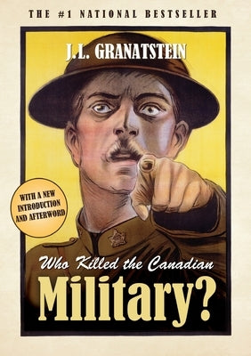 Who Killed the Canadian Military? by Granatstein, J. L.