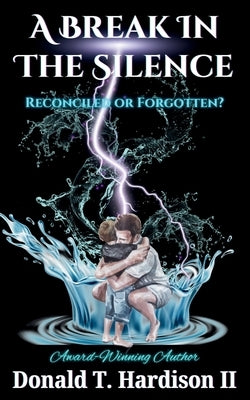 A Break in the Silence: Reconciled or Forgotten? by Hardison, Donald T.