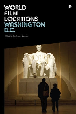 World Film Locations: Washington D.C. by Larsen, Katherine