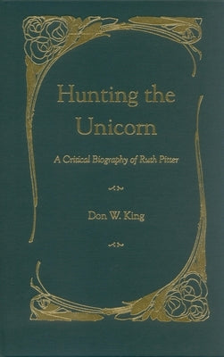Hunting the Unicorn: A Critical Biography of Ruth Pitter by King