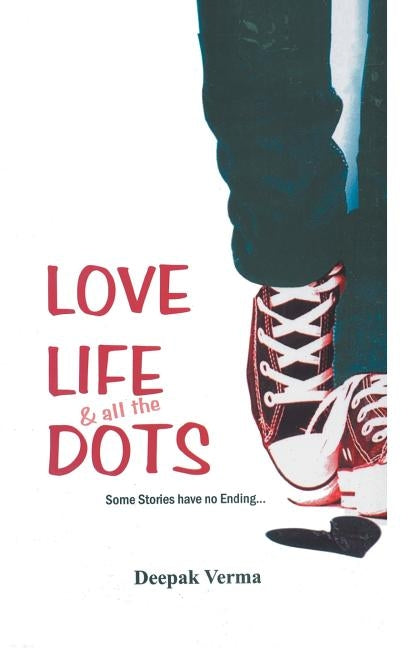 Love Life and all the Dots by Verma, Deepak