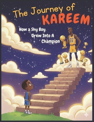 The Journey of Kareem: How a Shy Boy Grew into a Champion: From Harlem Streets to NBA Glory: Kareem Abdul-Jabbar's Journey of Hard Work and Inspiratio by , Victory, Jr.