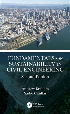 Fundamentals of Sustainability in Civil Engineering by Braham, Andrew