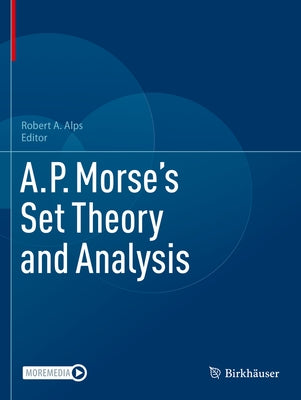 A.P. Morse's Set Theory and Analysis by Alps, Robert A.