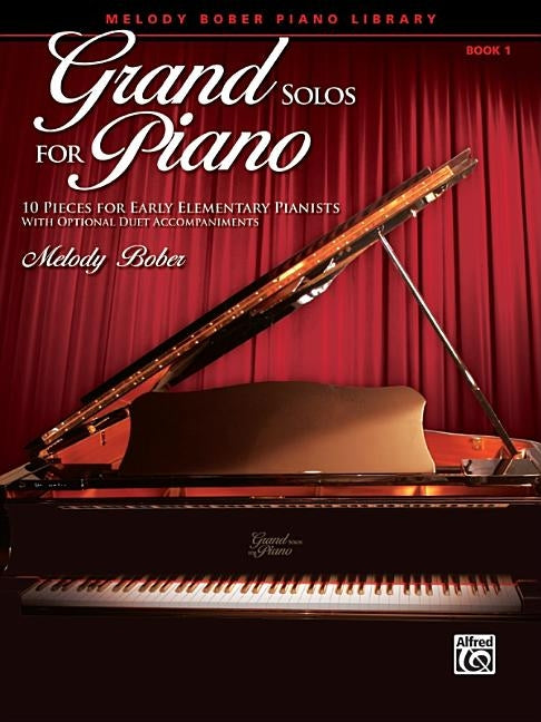 Grand Solos for Piano, Bk 1: 10 Pieces for Early Elementary Pianists with Optional Duet Accompaniments by Bober, Melody
