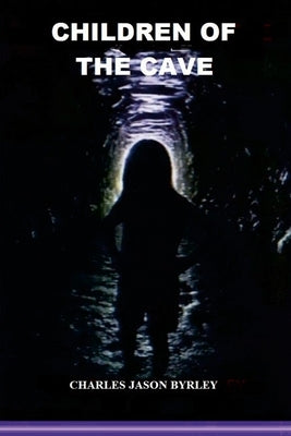 Children of the Cave by Byrley, Charles