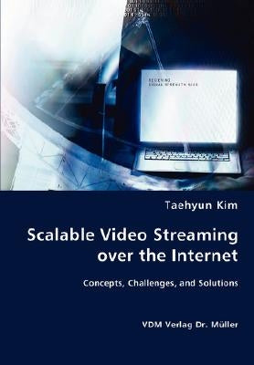 Scalable Video Screaming over the Internet by Kim, Taehyun