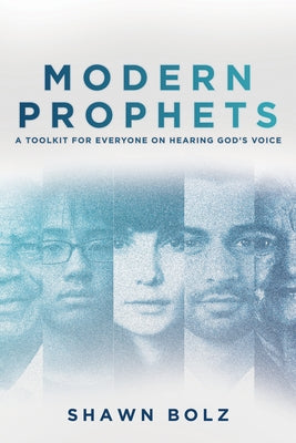 Modern Prophets: A Toolkit for Everyone on Hearing God's Voice by Bolz, Shawn