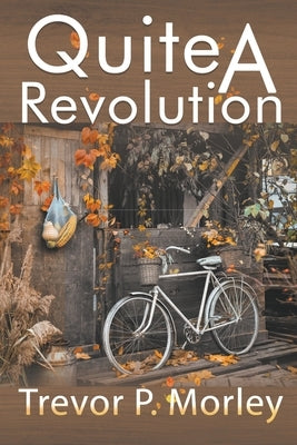 Quite A Revolution by Morley, Trevor P.