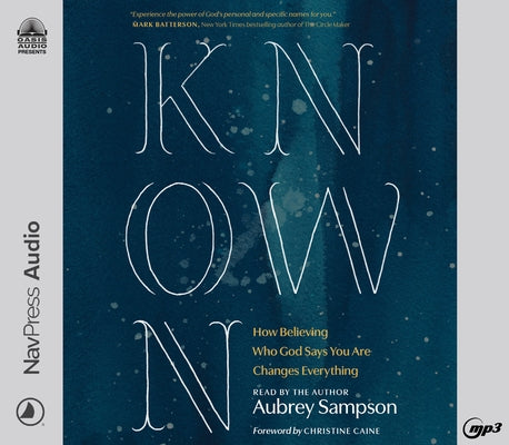 Known: How Believing Who God Says You Are Changes Everything by Sampson, Aubrey