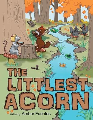 The Littlest Acorn by Fuentes, Amber