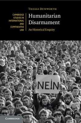 Humanitarian Disarmament: An Historical Enquiry by Dunworth, Treasa