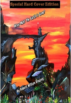 Hray-Mah! The Earth is Gone? by Vincent, Robert William