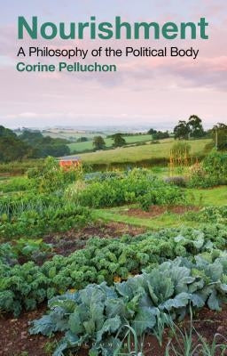 Nourishment: A Philosophy of the Political Body by Pelluchon, Corine