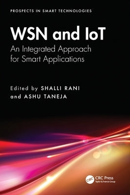 WSN and IoT: An Integrated Approach for Smart Applications by Rani, Shalli