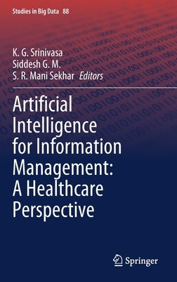 Artificial Intelligence for Information Management: A Healthcare Perspective by Srinivasa, K. G.