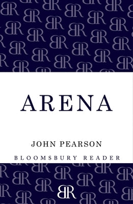 Arena: The Story of the Colosseum by Pearson, John