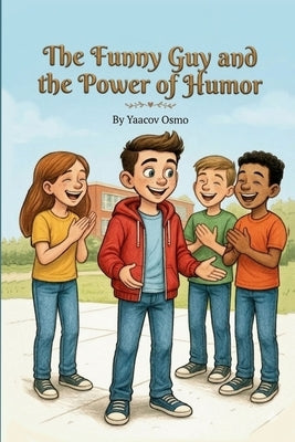 The Funny Guy and the Power of Humur: Values & Adventures for Beginning Readers Books for Kids by Osmo, Yaacov