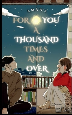 For You A Thousand Times And Over by Aman Chhillar