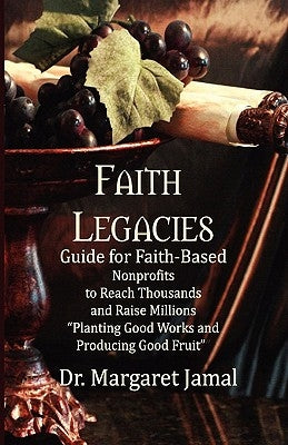 Faith Legacies: Program And Development Guide For Faith-Based Nonprofits by Jamal, Margaret