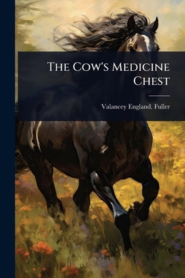 The Cow's Medicine Chest by Fuller, Valancey England [From Old C.