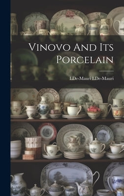 Vinovo And Its Porcelain by Lde-Mauri, Lde-Mauri