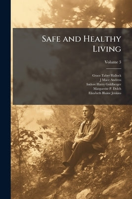 Safe and Healthy Living: [growing big and Strong]; Volume 3 by Hallock, Grace Taber