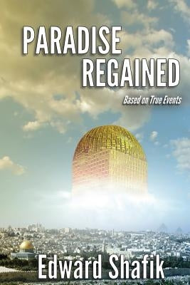 Paradise Regained by Shafik, Edward