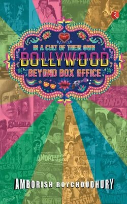In a Cult of Their Own by Roychoudhury, Amborish