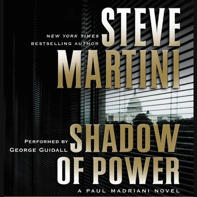 Shadow of Power Lib/E: A Paul Madriani Novel by Martini, Steve