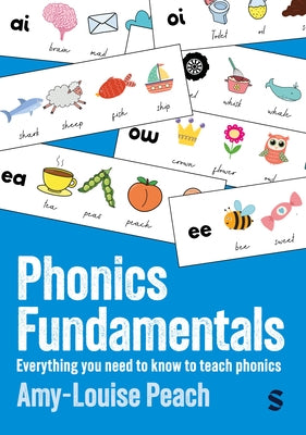 Phonics Fundamentals: Everything you need to know to teach phonics by Peach, Amy-Louise