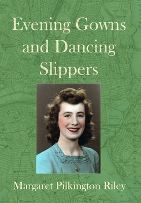 Evening Gowns and Dancing Slippers by Riley, Margaret Pilkington